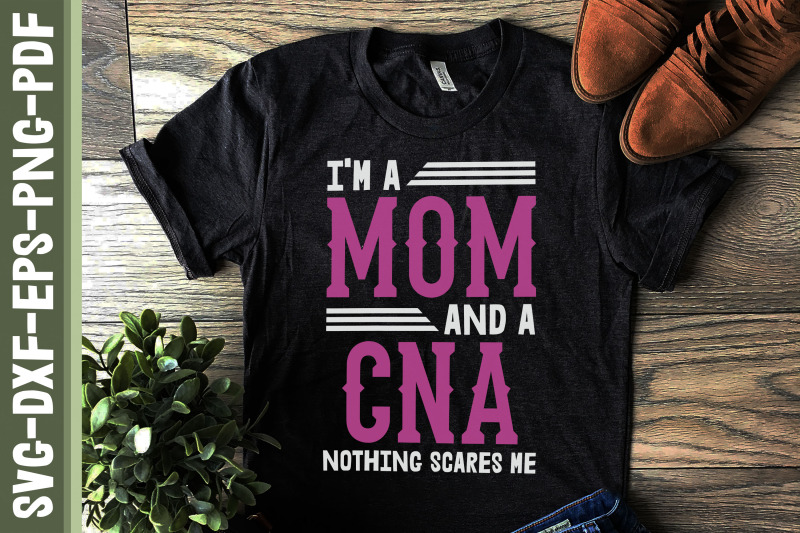 i-039-m-a-mom-and-a-cna-nothing-scares-me