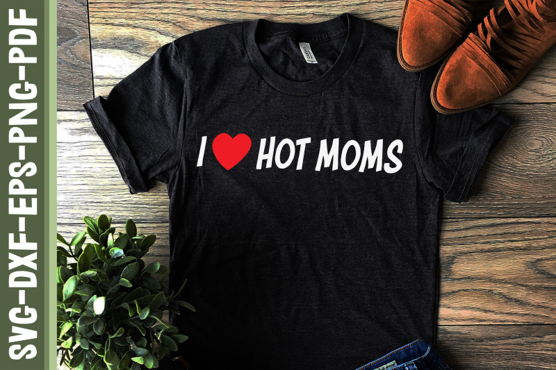 i-love-hot-moms-mother-039-s-day-gift