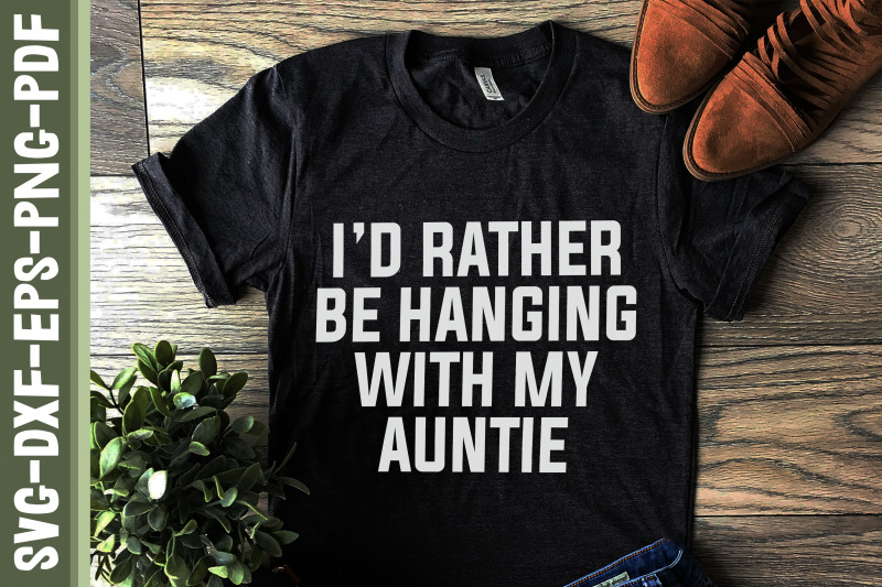 i-039-d-rather-be-hanging-with-my-auntie