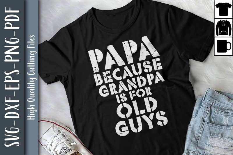 papa-because-grandpa-is-for-old-guys