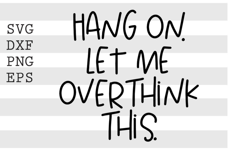 hang-on-let-me-overthink-this-svg