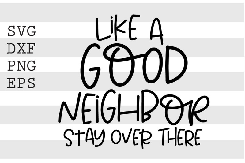 like-a-good-neighbor-stay-over-there-svg