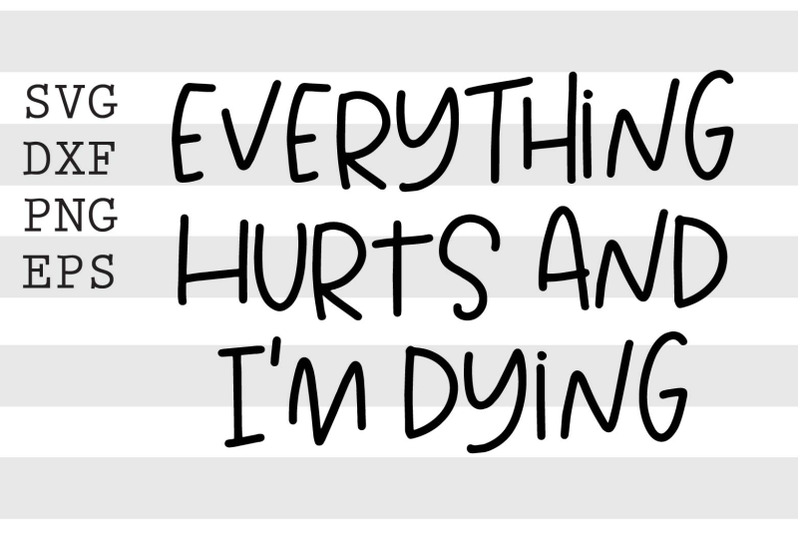everything-hurts-and-im-dying-svg