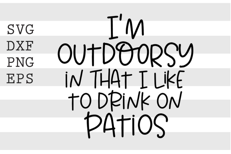 im-outdoorsy-in-that-i-like-svg