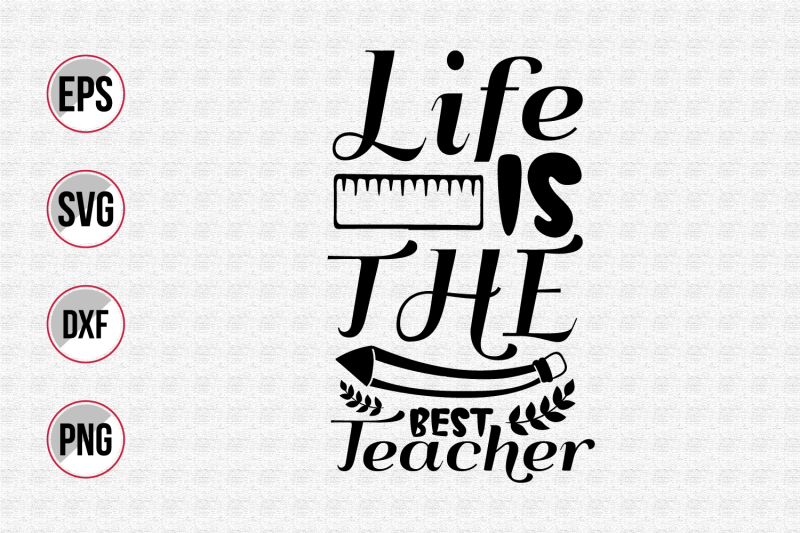 Life is the best teacher svg. PNG Include