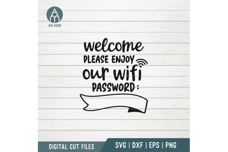 welcome-please-enjoy-our-wifi-password-svg-home-svg-cut-file