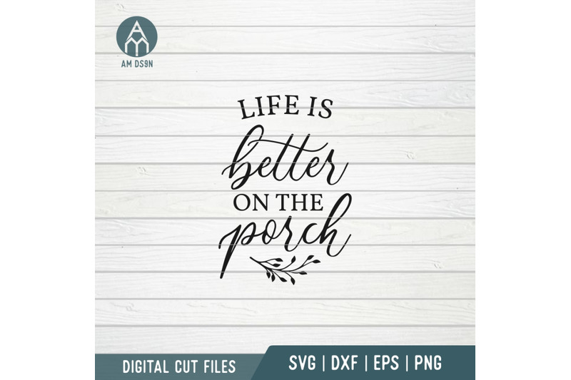 life-is-better-on-the-porch-svg-home-svg-cut-file