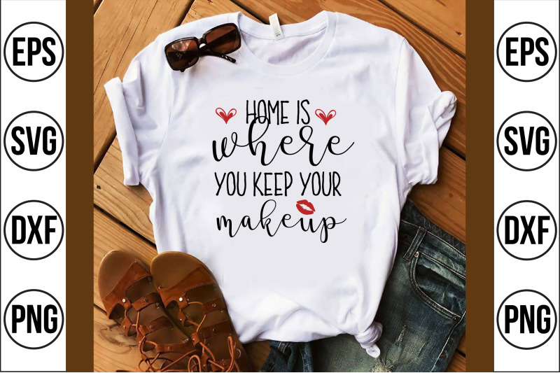 home-is-where-you-keep-your-makeup-svg-cut-file