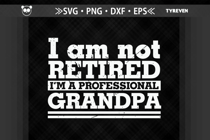 not-retired-i-039-m-a-professional-grandpa