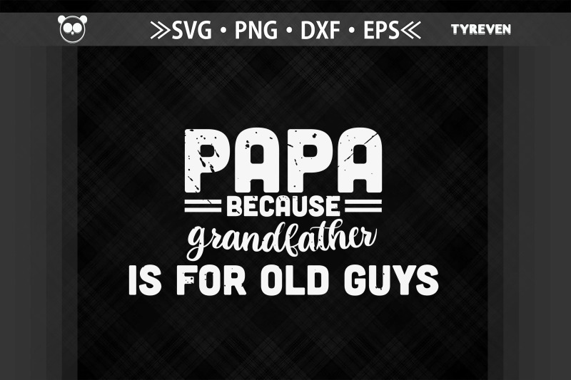 papa-because-grandfather-is-for-old-guys