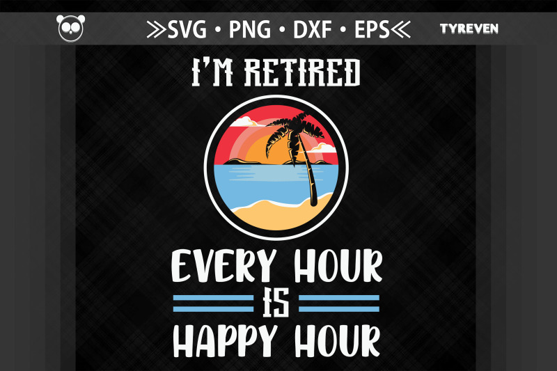 i-039-m-retired-every-hour-is-happy-hour-dad