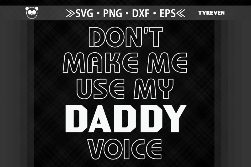 don-039-t-make-me-use-my-daddy-voice