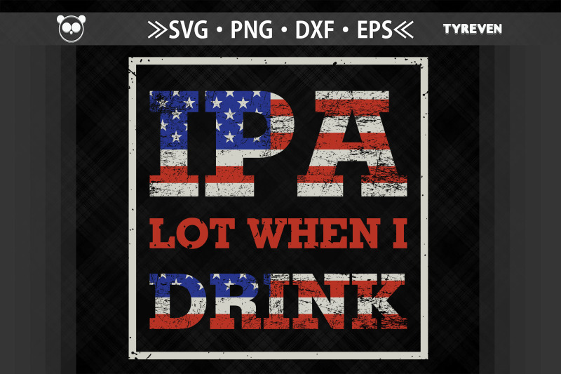 ipa-lot-when-i-drink-4th-of-july-usa