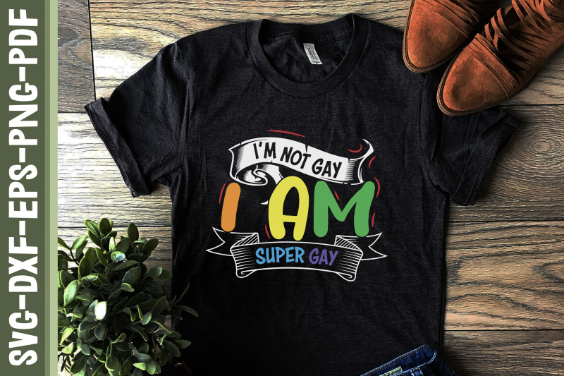 i-039-m-not-gay-i-am-super-gay-lgbtq-proud