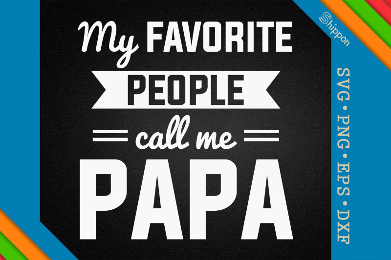 my-favorite-people-call-me-papa