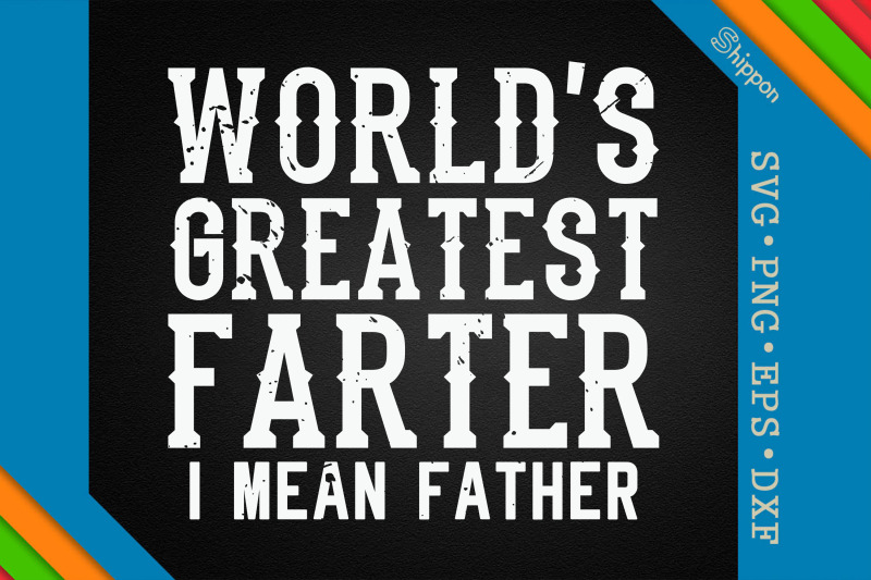 world-039-s-greatest-farter-i-mean-father