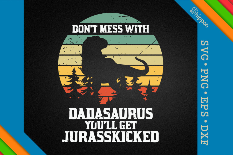 don-039-t-mess-with-dadasaurus-father-039-s-day