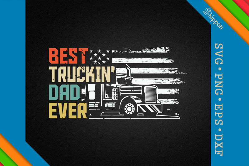 best-truckin-039-dad-ever-father-039-s-day-gift