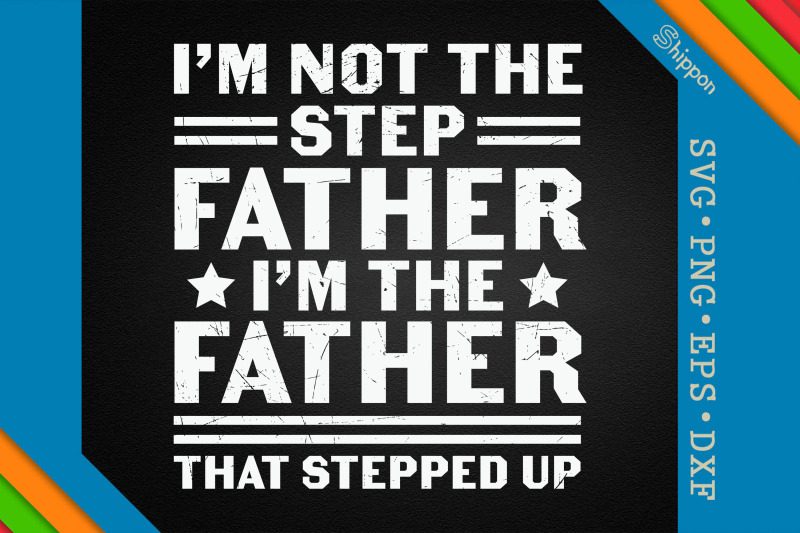 i-039-m-the-father-that-stepped-up-stepdad