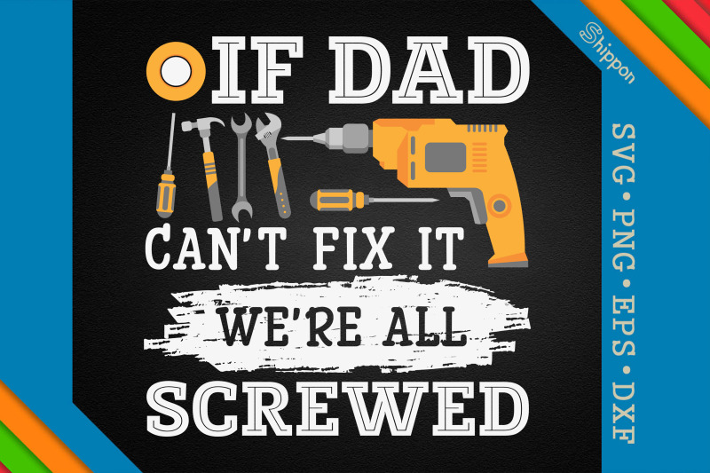 if-dad-can-039-t-fix-it-we-039-re-all-screwed