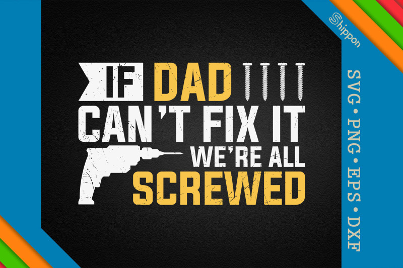 if-dad-can-039-t-fix-it-we-039-re-all-screwed