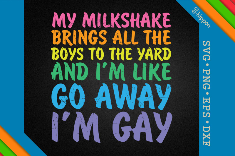 i-039-m-gay-my-milkshake-lesbian-lgbtq-proud