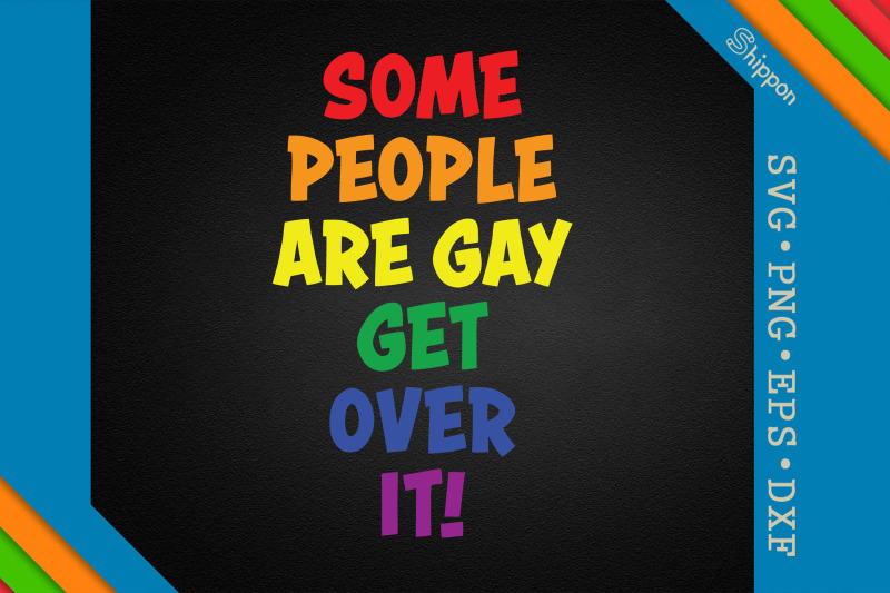 some-people-are-gay-get-over-it-lgbtq