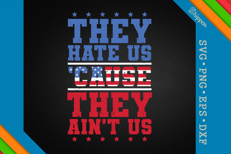 they-hate-us-cause-they-aint-us-july-4th