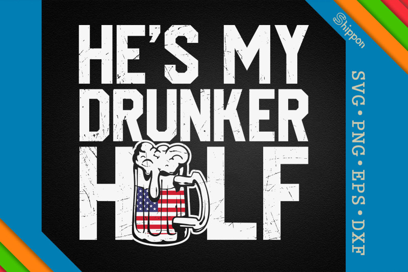 he-039-s-my-drunker-half-4th-of-july