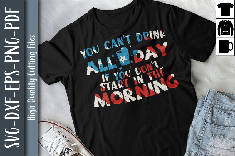 you-can-039-t-drink-all-day-4th-of-july