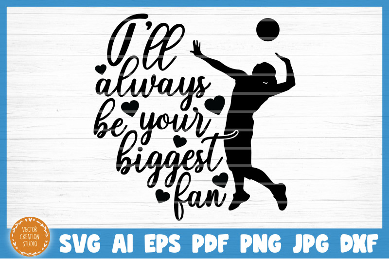 i-039-ll-always-be-your-biggest-fan-volleyball-svg-cut-file