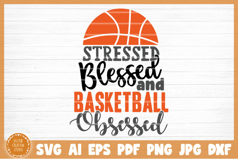 stressed-blessed-basketball-obsessed-svg-cut-file