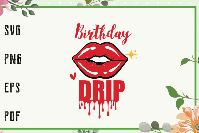 birthday-drip-red-lips-queen-birthday-svg-file-for-cricut-for-silhou