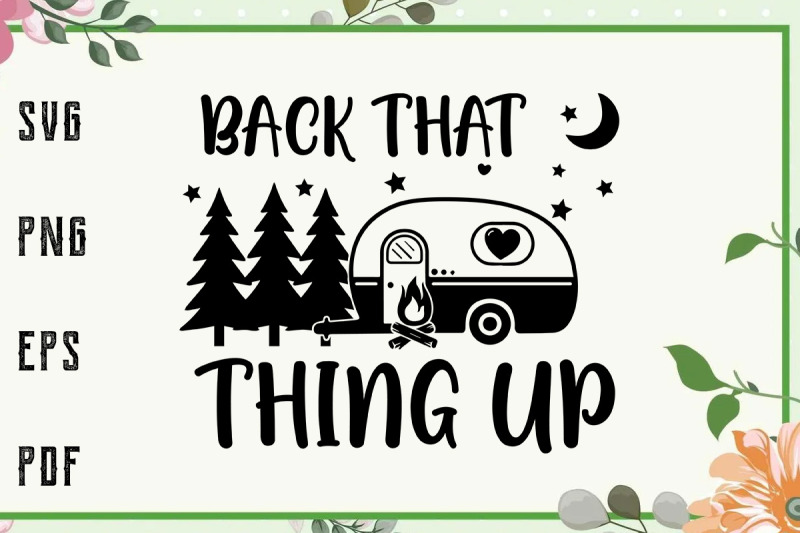 back-that-thing-up-summer-camping-trip-svg-file-for-cricut-for-silho