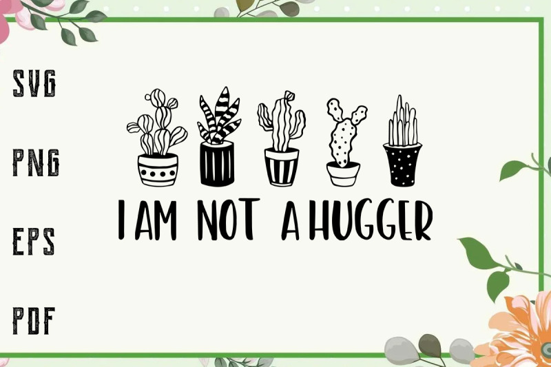not-a-hugger-cactus-funny-quote-svg-file-for-cricut-for-silhouette