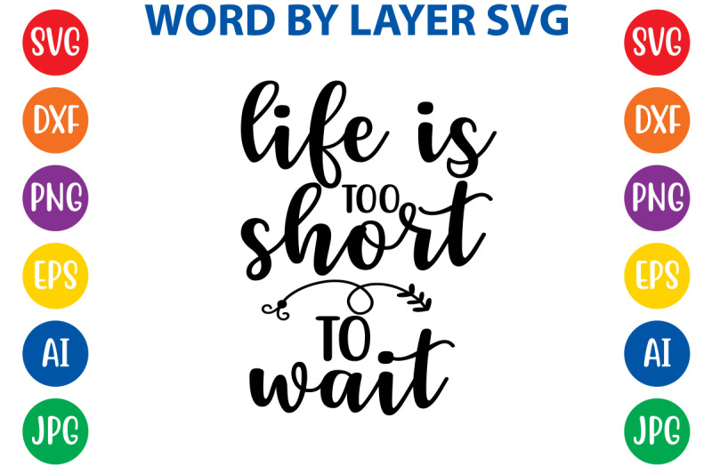 life-is-too-short-to-wait-svg