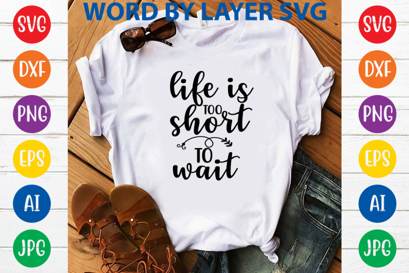 life-is-too-short-to-wait-svg