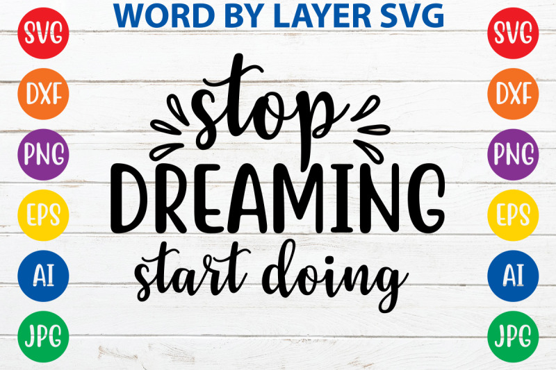 stop-dreaming-start-doing-svg