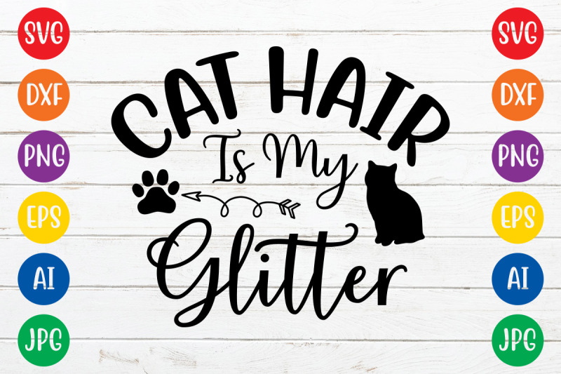 cat-hair-is-my-glitter-svg-cut-file