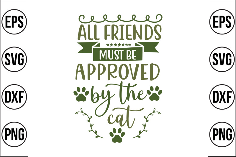 all-friends-must-be-approved-by-the-cat-svg-cut-file