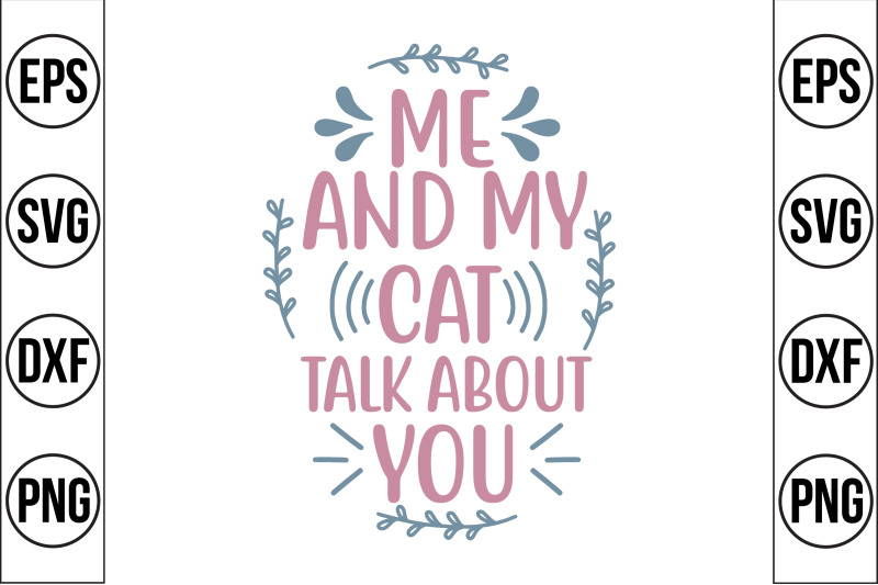 me-and-my-cat-talk-about-you-svg-cut-file