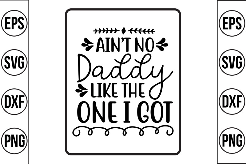 ain-039-t-no-daddy-like-the-one-i-got-svg-cut-file