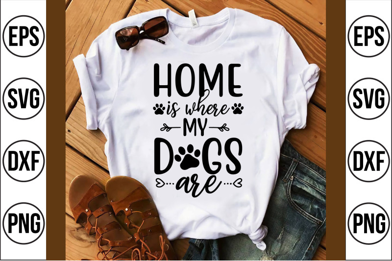 home-is-where-my-dogs-are-svg-cut-file