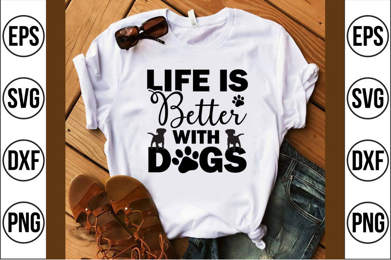 life-is-better-with-dogs-svg-cut-file