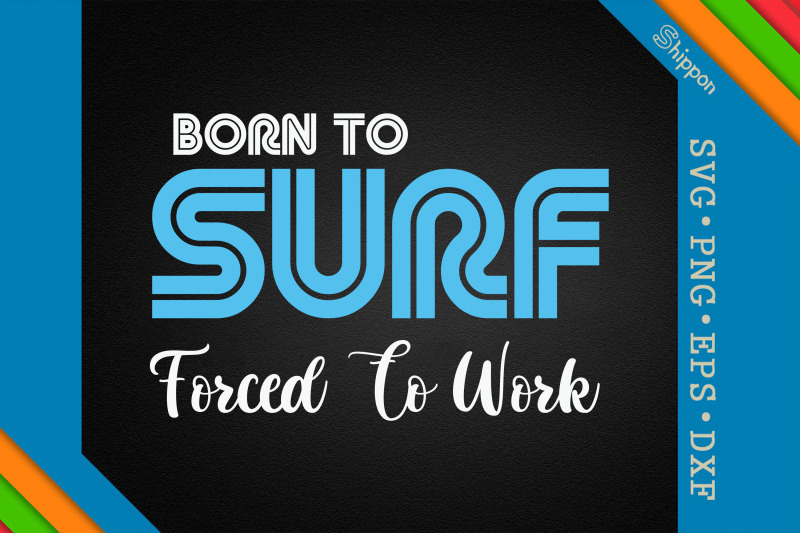 born-to-surf-forced-to-work-surfing