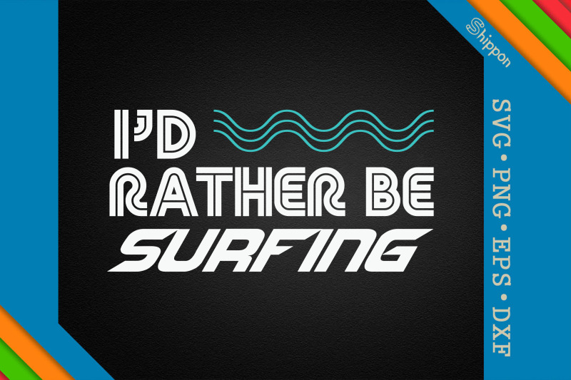 i-039-d-rather-be-surfing-surfer-and-wave