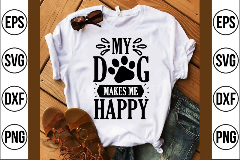 my-dog-makes-me-happy-svg-cut-file