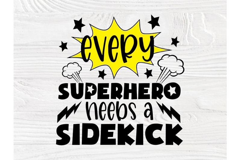 every-superhero-needs-a-sidekick-svg-png-eps-pdf-jpg-cut-file-freebie