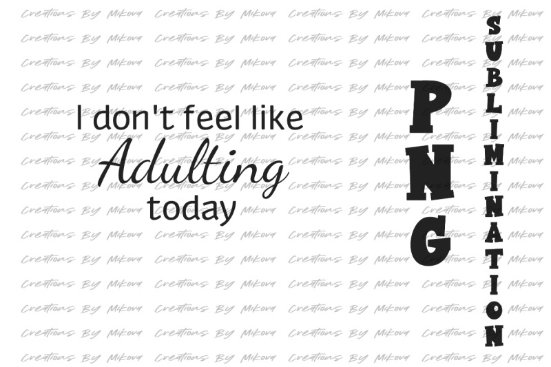 don-039-t-feel-like-adulting-sublimation-digital-png