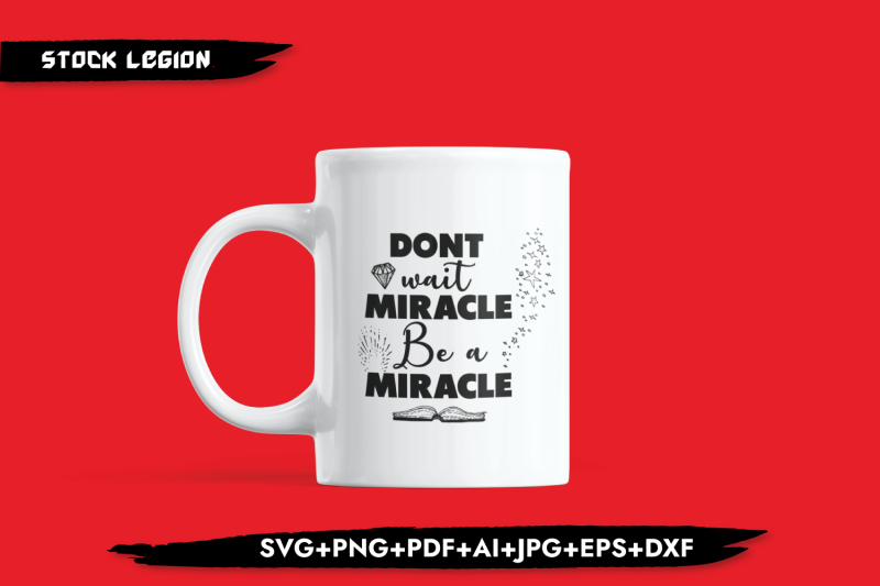 don-039-t-wait-miracle-be-a-miracle-svg